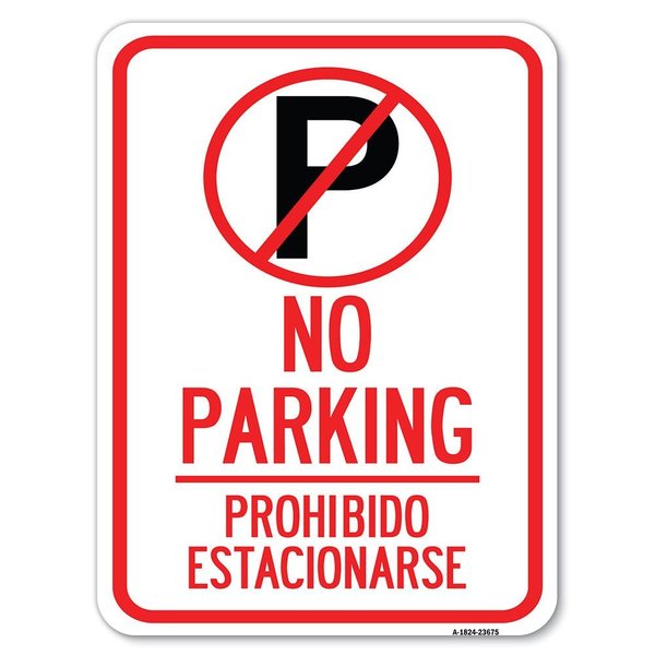 Signmission No Parking Prohibido Estacionarse W/ No Parking Heavy-Gauge Alum Parking, 18" x 24", A-1824-23675 A-1824-23675